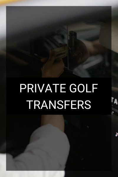 PRIVATE GOLF TRANSFERS